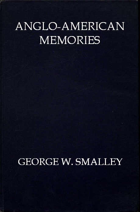 Cover Smalley, George W. Anglo-American Memories